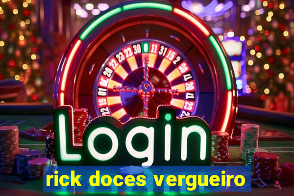 rick doces vergueiro